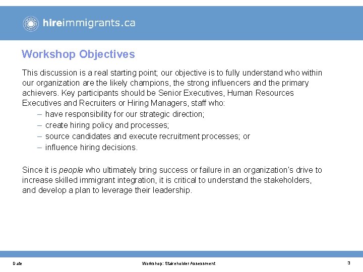 Workshop Objectives This discussion is a real starting point; our objective is to fully