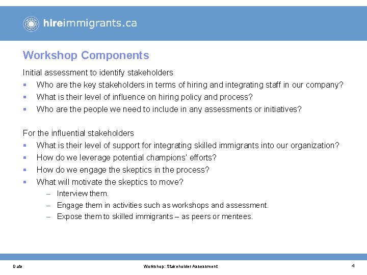 Workshop Components Initial assessment to identify stakeholders § Who are the key stakeholders in