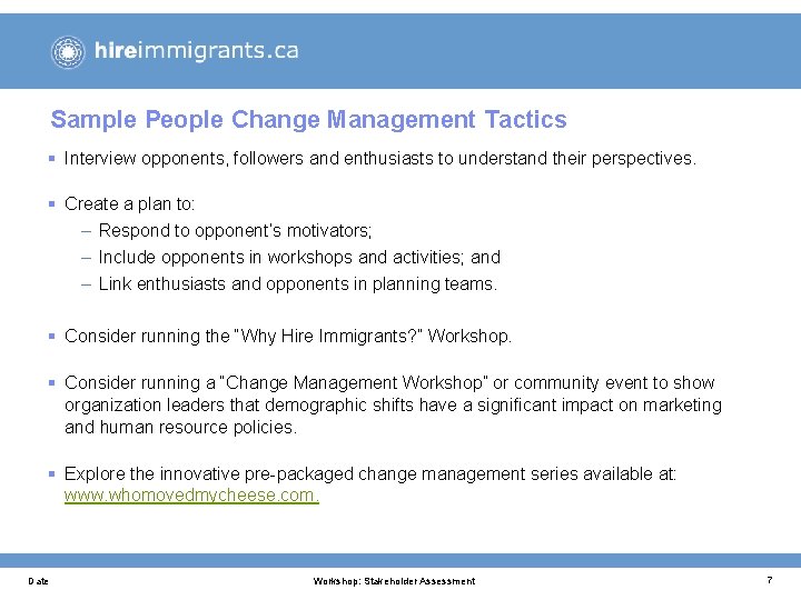 Sample People Change Management Tactics § Interview opponents, followers and enthusiasts to understand their