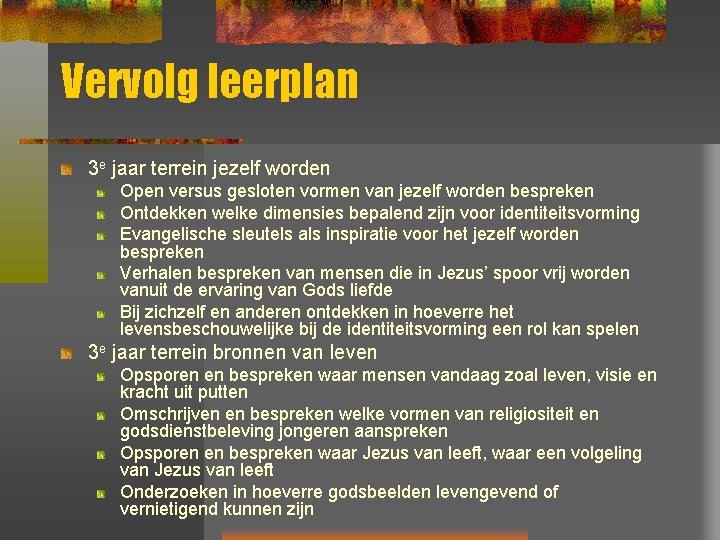 Vervolg leerplan 3 e jaar terrein jezelf worden Open versus gesloten vormen van jezelf