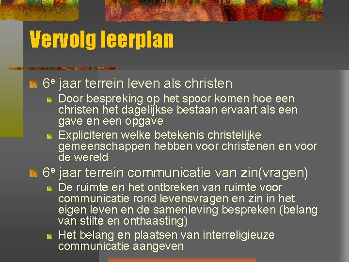 Vervolg leerplan 6 e jaar terrein leven als christen Door bespreking op het spoor