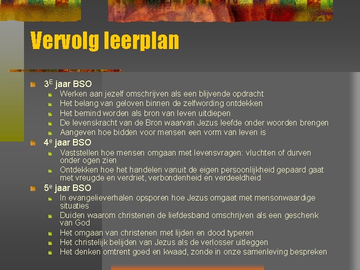 Vervolg leerplan 3 E jaar BSO Werken aan jezelf omschrijven als een blijvende opdracht
