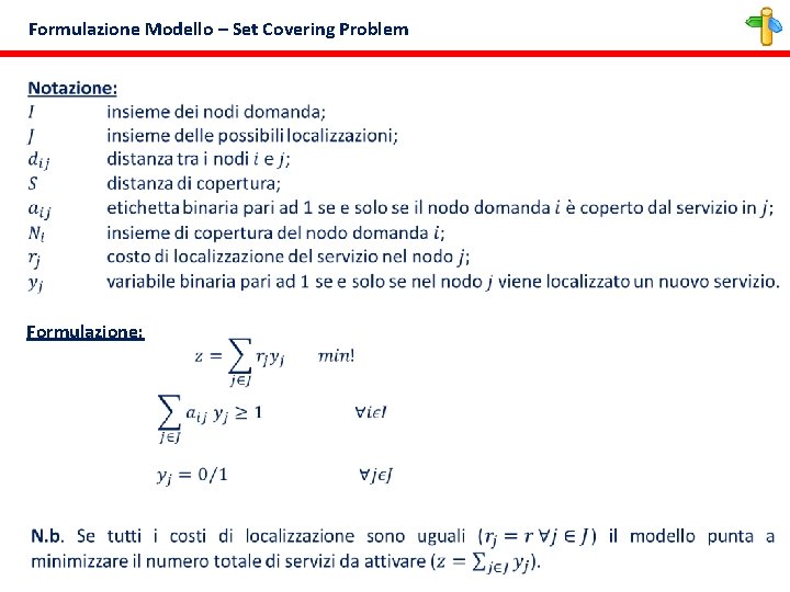 Formulazione Modello – Set Covering Problem Formulazione: 