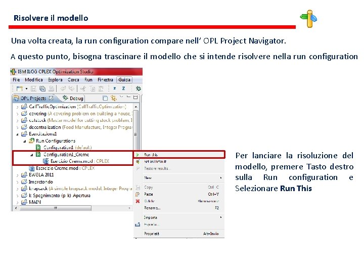 Risolvere il modello Una volta creata, la run configuration compare nell’ OPL Project Navigator.