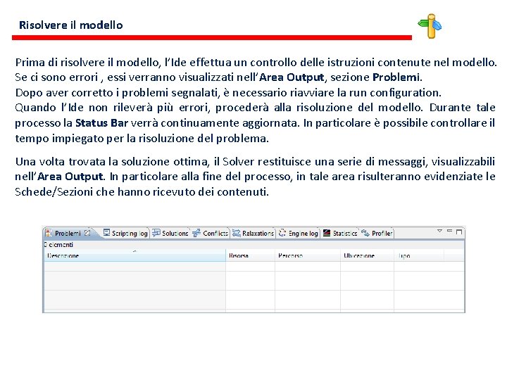 Risolvere il modello Prima di risolvere il modello, l’Ide effettua un controllo delle istruzioni