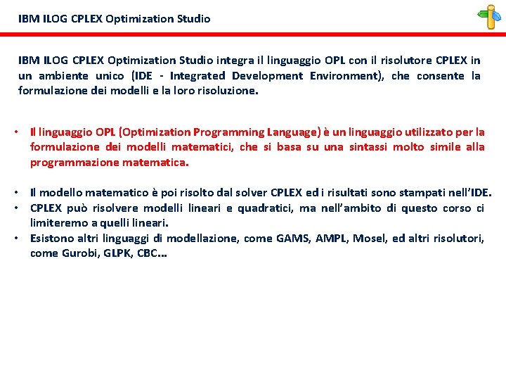 IBM ILOG CPLEX Optimization Studio integra il linguaggio OPL con il risolutore CPLEX in