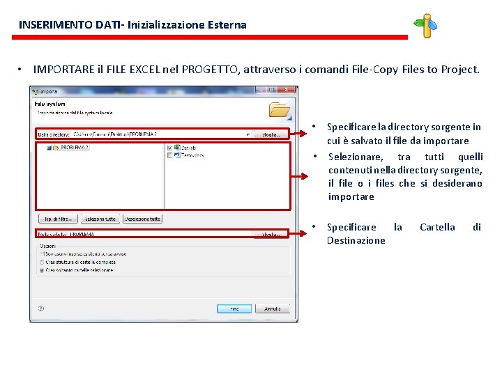 INSERIMENTO DATI- Inizializzazione Esterna • IMPORTARE il FILE EXCEL nel PROGETTO, attraverso i comandi