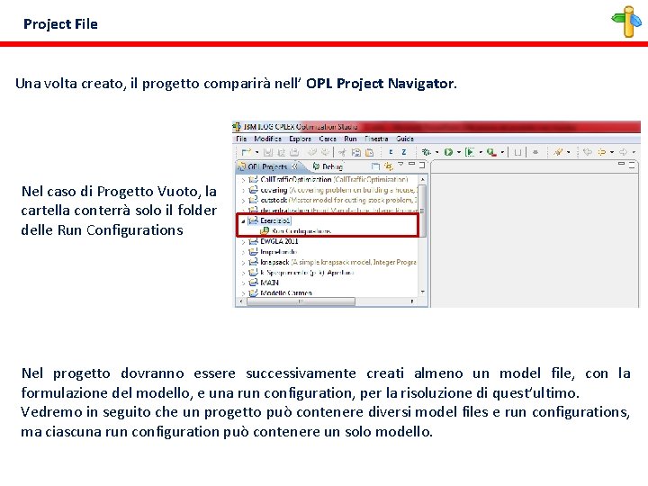 Project File Una volta creato, il progetto comparirà nell’ OPL Project Navigator. Nel caso