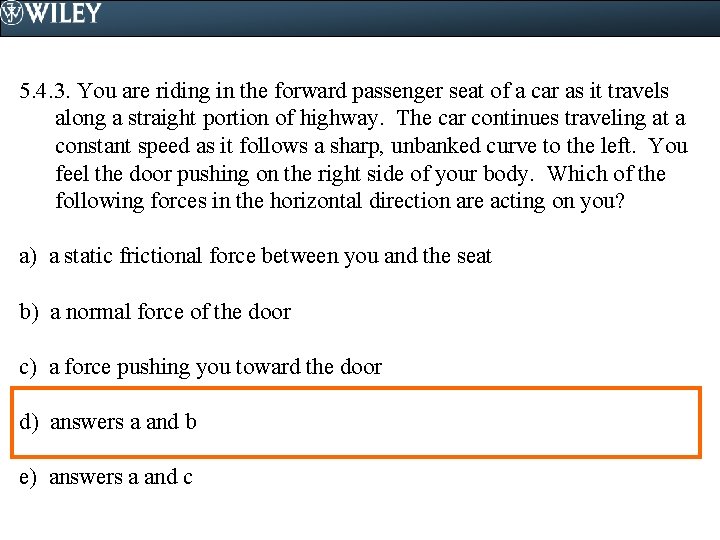 5. 4. 3. You are riding in the forward passenger seat of a car