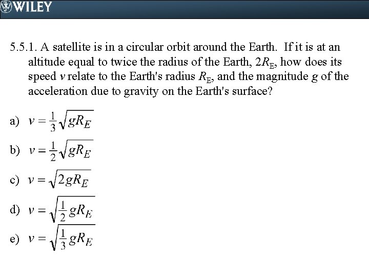 5. 5. 1. A satellite is in a circular orbit around the Earth. If