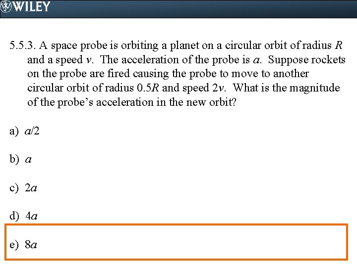 5. 5. 3. A space probe is orbiting a planet on a circular orbit