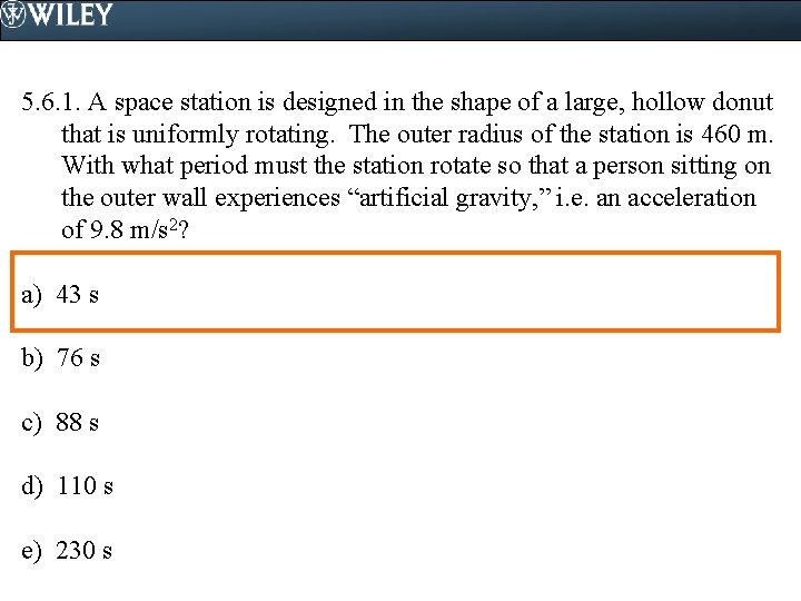 5. 6. 1. A space station is designed in the shape of a large,