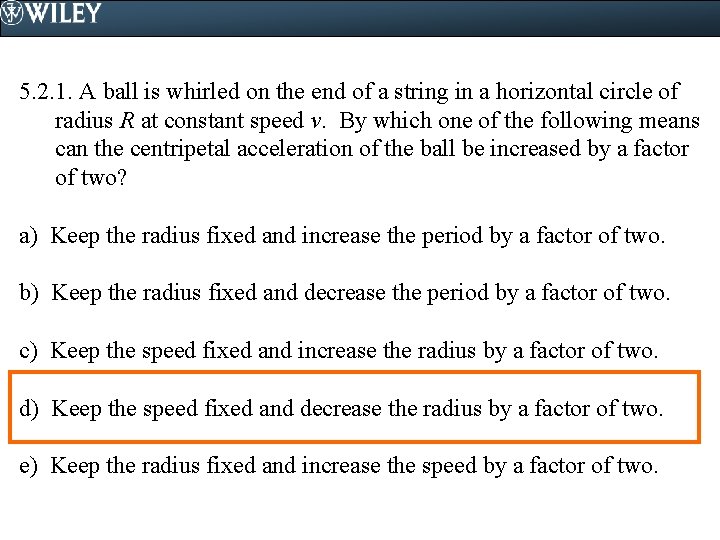 5. 2. 1. A ball is whirled on the end of a string in