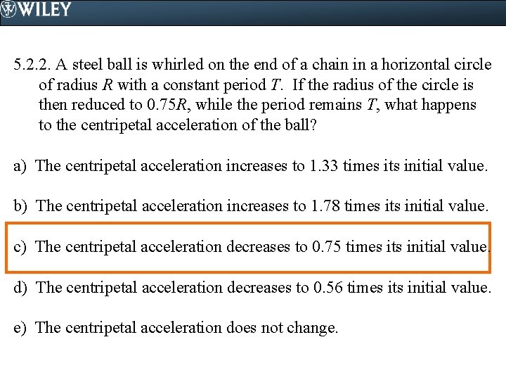 5. 2. 2. A steel ball is whirled on the end of a chain
