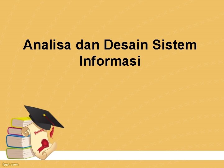 Analisa dan Desain Sistem Informasi 