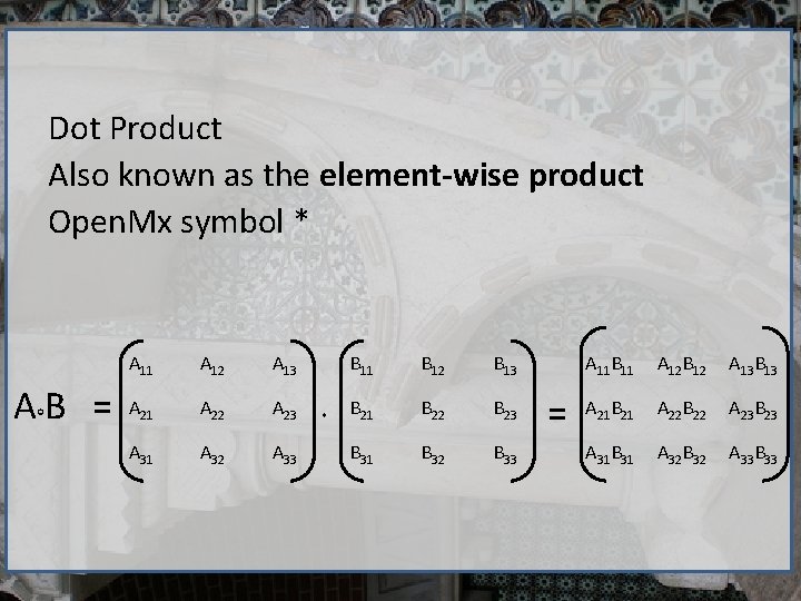 Dot Product Also known as the element-wise product Open. Mx symbol * AB =