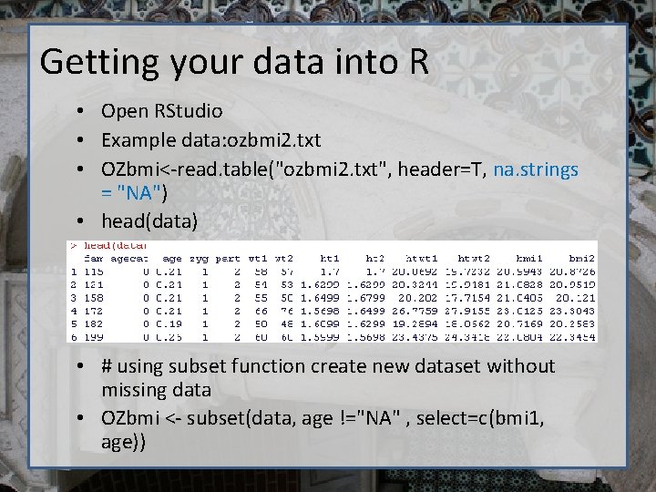 Getting your data into R • Open RStudio • Example data: ozbmi 2. txt