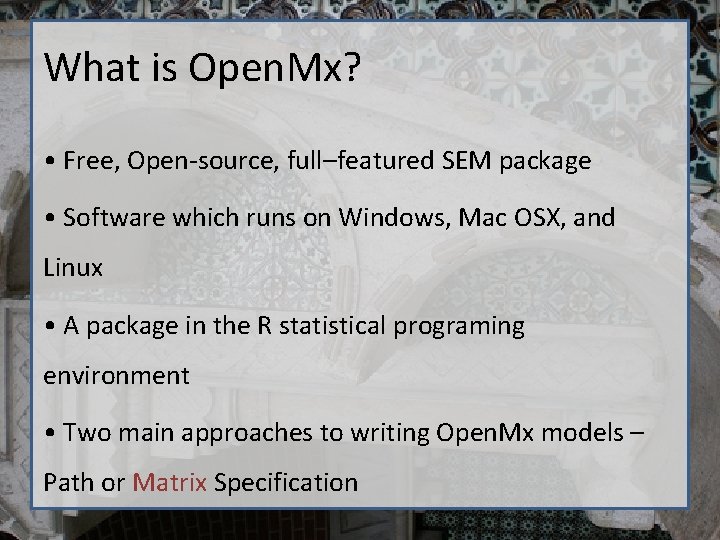 What is Open. Mx? • Free, Open-source, full–featured SEM package • Software which runs