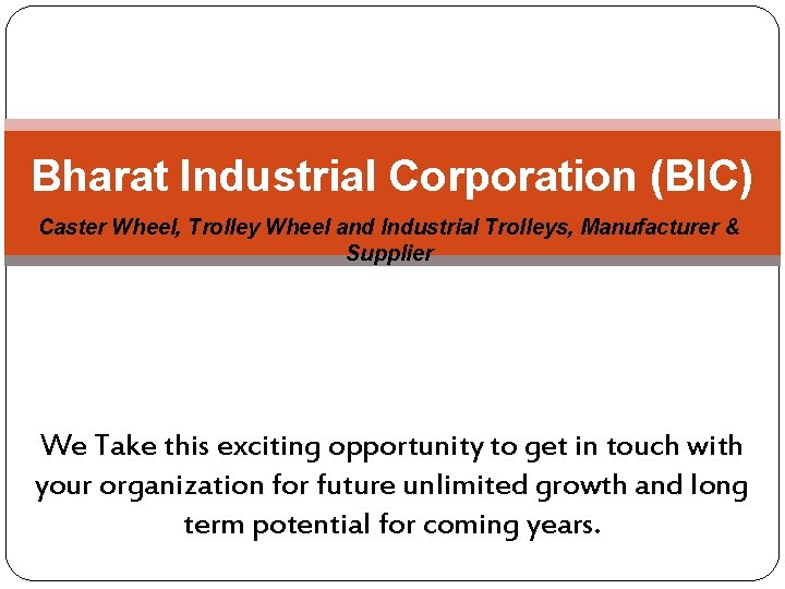 Bharat Industrial Corporation (BIC) Caster Wheel, Trolley Wheel and Industrial Trolleys, Manufacturer & Supplier