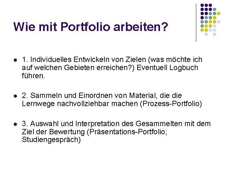 Wie mit Portfolio arbeiten? l 1. Individuelles Entwickeln von Zielen (was möchte ich auf