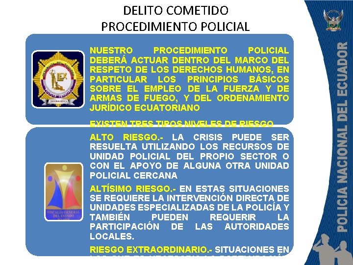 DELITO COMETIDO PROCEDIMIENTO POLICIAL NUESTRO PROCEDIMIENTO POLICIAL DEBERÁ ACTUAR DENTRO DEL MARCO DEL RESPETO