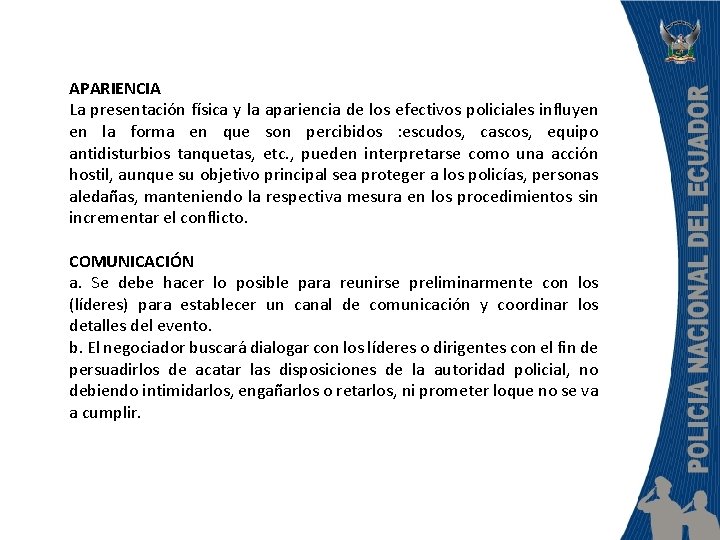 APARIENCIA La presentación física y la apariencia de los efectivos policiales influyen en la