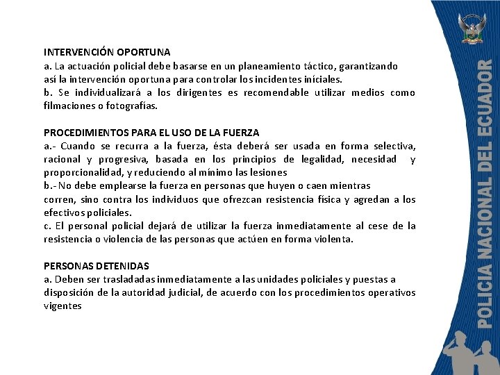 INTERVENCIÓN OPORTUNA a. La actuación policial debe basarse en un planeamiento táctico, garantizando así