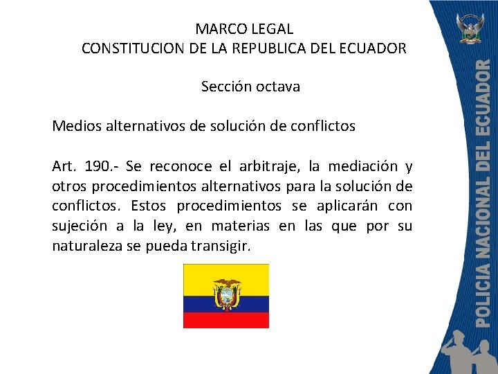 MARCO LEGAL CONSTITUCION DE LA REPUBLICA DEL ECUADOR Sección octava Medios alternativos de solución