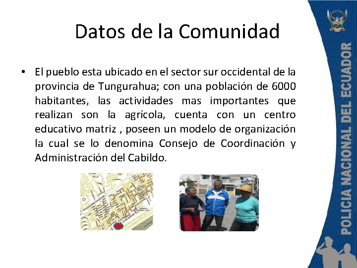 Datos de la Comunidad • El pueblo esta ubicado en el sector sur occidental