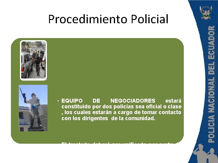Procedimiento Policial • EQUIPO DE NEGOCIADORES estará constituido por dos policías sea oficial o