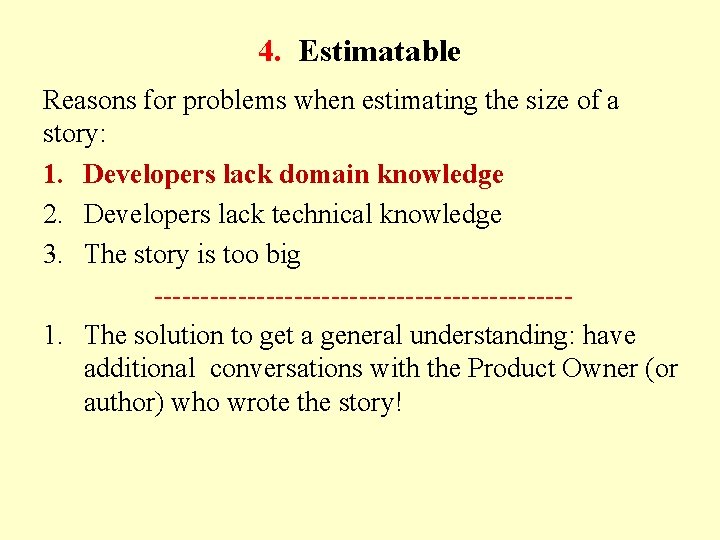 4. Estimatable Reasons for problems when estimating the size of a story: 1. Developers