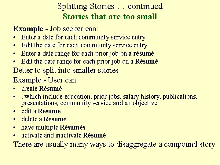 Splitting Stories … continued Stories that are too small Example - Job seeker can: