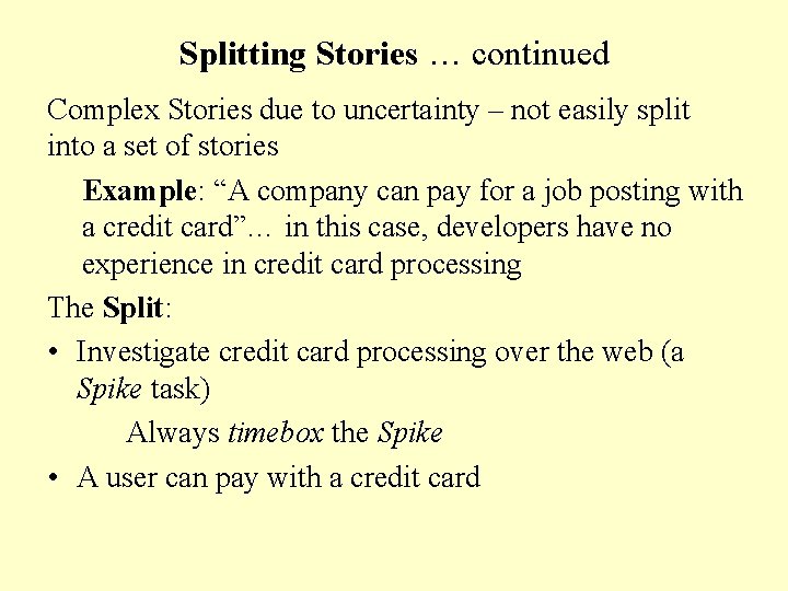 Splitting Stories … continued Complex Stories due to uncertainty – not easily split into