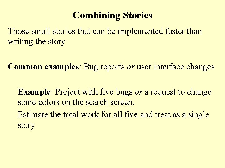 Combining Stories Those small stories that can be implemented faster than writing the story