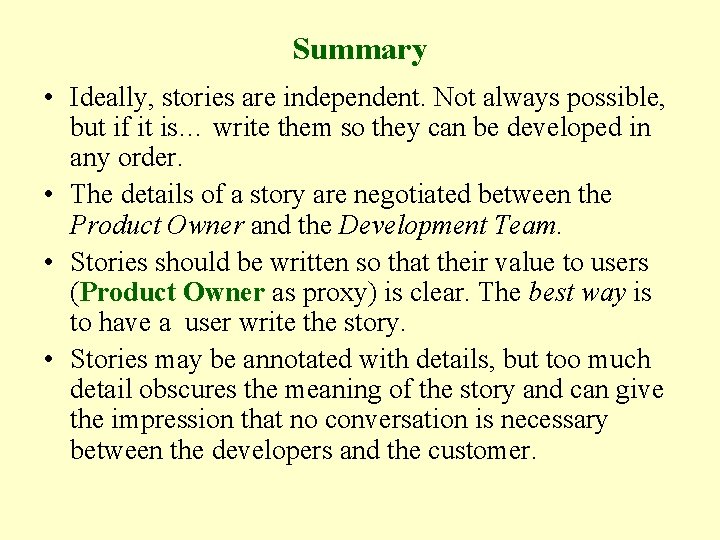 Summary • Ideally, stories are independent. Not always possible, but if it is… write