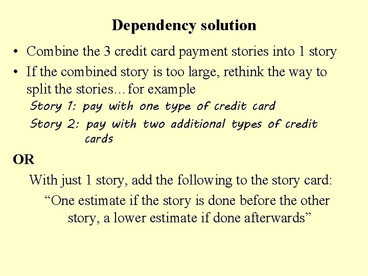 Dependency solution • Combine the 3 credit card payment stories into 1 story •