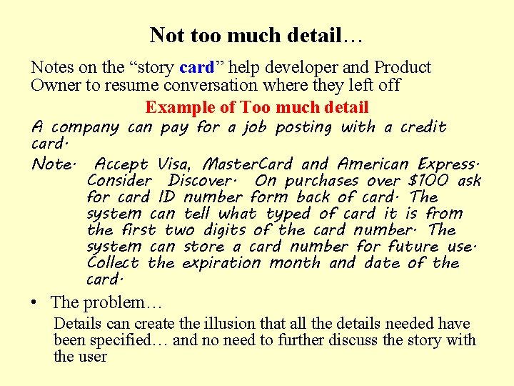 Not too much detail… Notes on the “story card” help developer and Product Owner