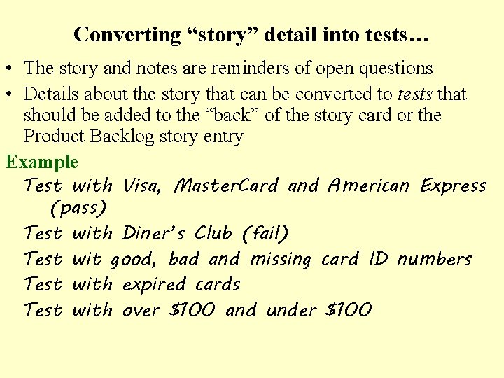 Converting “story” detail into tests… • The story and notes are reminders of open