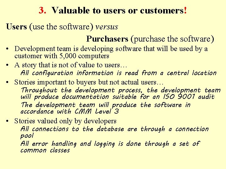 3. Valuable to users or customers! Users (use the software) versus Purchasers (purchase the