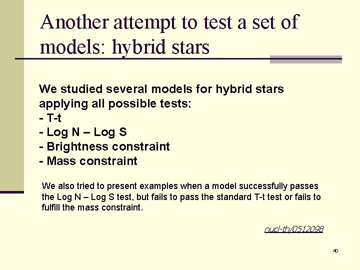 Another attempt to test a set of models: hybrid stars We studied several models Another attempt to test a set of models: hybrid stars We studied several models