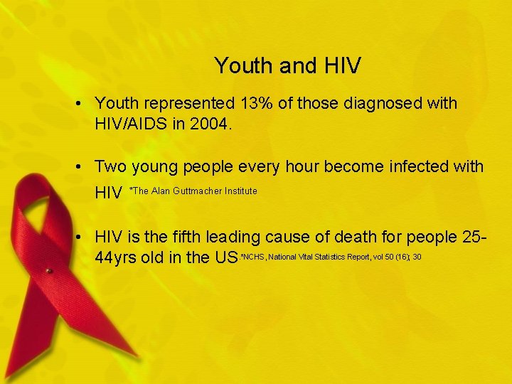Youth and HIV • Youth represented 13% of those diagnosed with HIV/AIDS in 2004. Youth and HIV • Youth represented 13% of those diagnosed with HIV/AIDS in 2004.