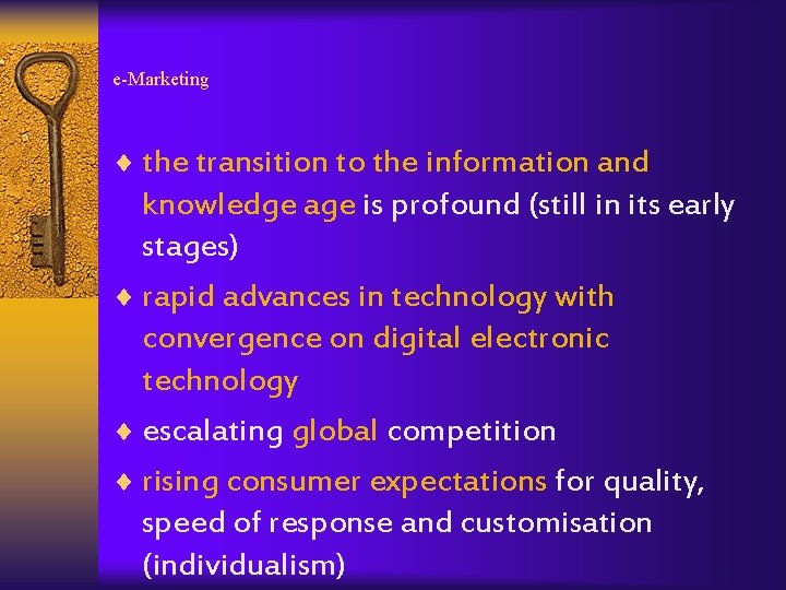 e-Marketing ¨ the transition to the information and knowledge age is profound (still in