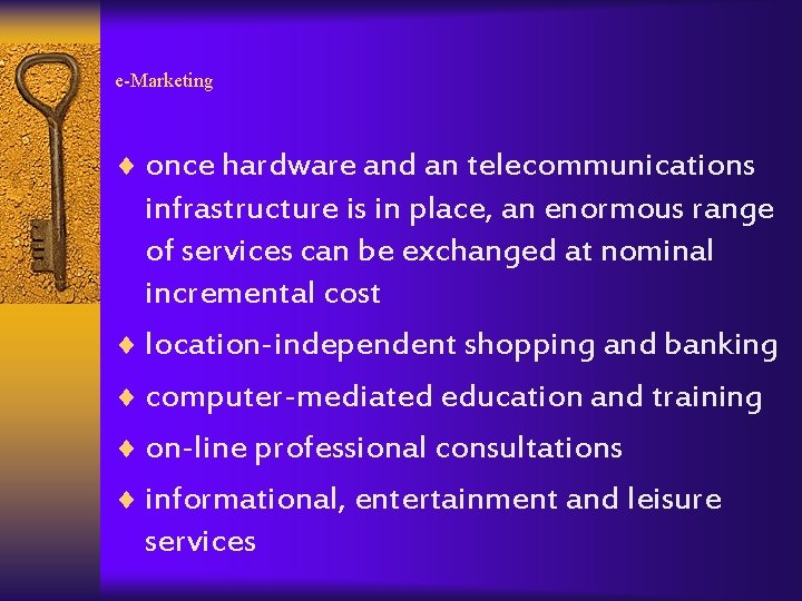 e-Marketing ¨ once hardware and an telecommunications infrastructure is in place, an enormous range