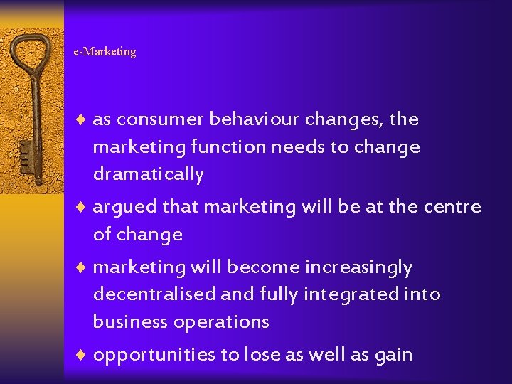 e-Marketing ¨ as consumer behaviour changes, the marketing function needs to change dramatically ¨