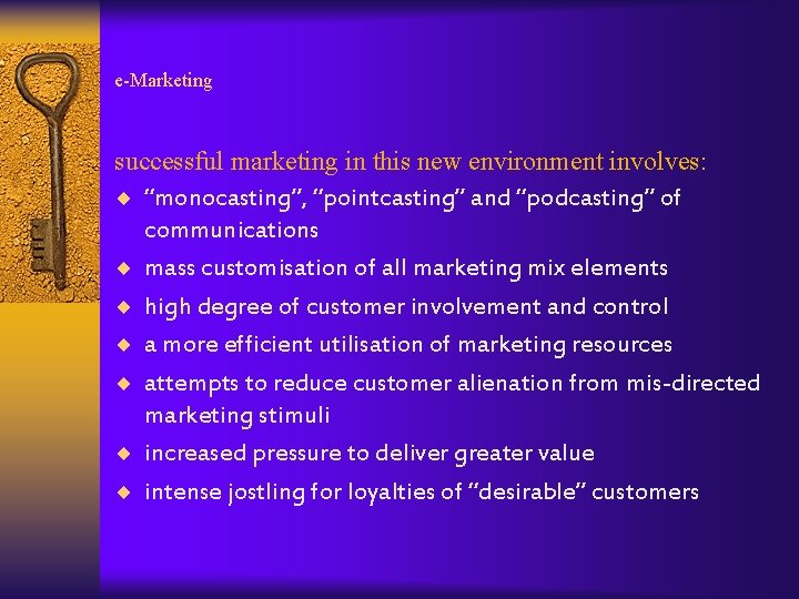 e-Marketing successful marketing in this new environment involves: ¨ “monocasting”, “pointcasting” and “podcasting” of