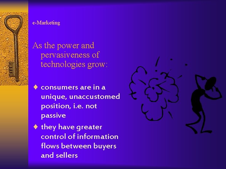 e-Marketing As the power and pervasiveness of technologies grow: ¨ consumers are in a