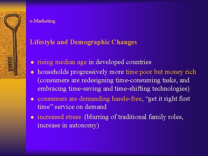 e-Marketing Lifestyle and Demographic Changes ¨ rising median age in developed countries ¨ households