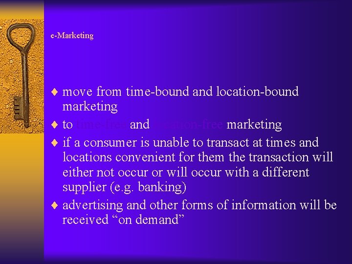 e-Marketing ¨ move from time-bound and location-bound marketing ¨ to time-free and location-free marketing