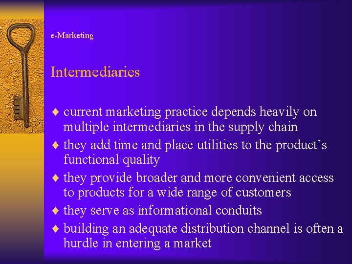 e-Marketing Intermediaries ¨ current marketing practice depends heavily on multiple intermediaries in the supply