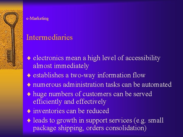 e-Marketing Intermediaries ¨ electronics mean a high level of accessibility almost immediately ¨ establishes